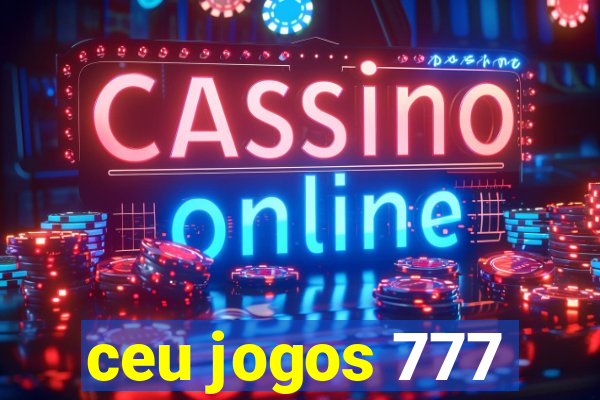 ceu jogos 777